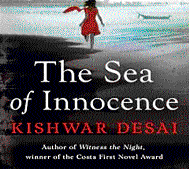 The Sea of innocence Kishwar Desai Simon & Schuster 2013,