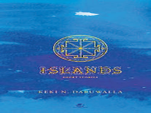 Islands: Short Stories  Keki N Daruwalla  Tranquebar 2014, pp 208 325