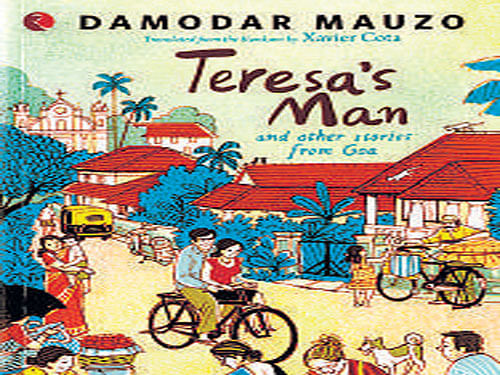 Teresa's man and other stories from Goa Damodar Mauzo Translated by Xavier Cota Rupa, 2015, pp 200, Rs. 250