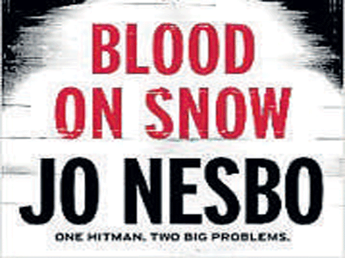 Blood on Snow Jo Nesbo, Translated by Neil Smith  Penguin 2015, pp 224, Rs.  449