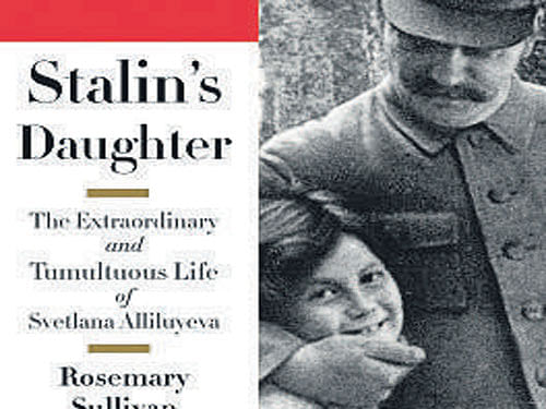 Stalin's Daughter, Rosemary Sullivan ,Harper,  2015, pp 741, Rs 1,751