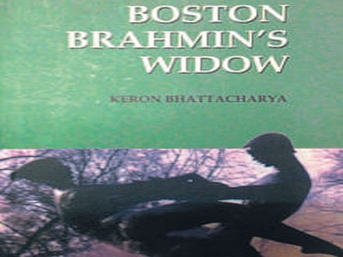 Boston Brahmin's Widow, Keron Bhatta charya, Jay Publishers,  2015, pp 170, Rs 295