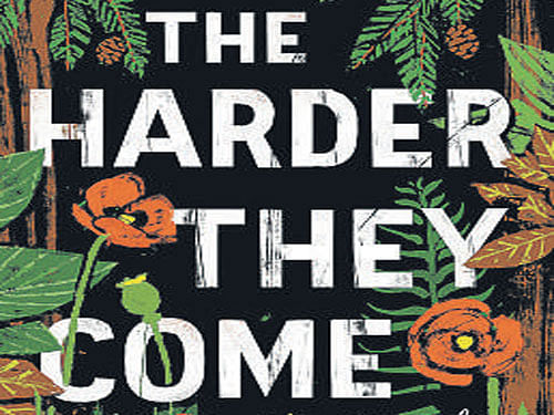 The Harder They Come , T C Boyle,  Bloomsbury 2015, pp 384, Rs 499