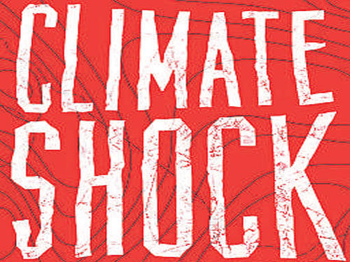 Climate Shock, Gernot Wagner & Martin L Weitzman, Princeton University Press 2015, pp 250, Rs 1,270