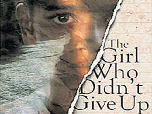 The Girl Who Didn't Give Up, Shashi Warrier, Tranquebar Press 2015, pp 288, Rs 315