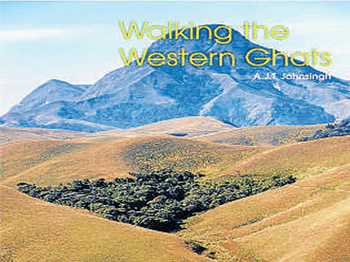 Walking the Western Ghats, AJT Johnsingh , BNHS & OUP 2015, pp 149, Rs 450