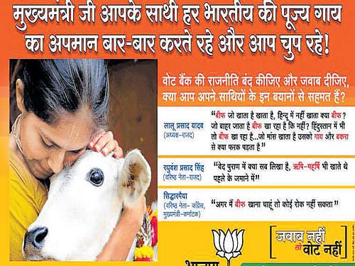A BJP advertisement in newspapers in Bihar showed a girl petting a cow with a caption questioning Chief Minister Nitish Kumar's silence over repeated insults heaped on the 'revered cow' by his 'friends'.
