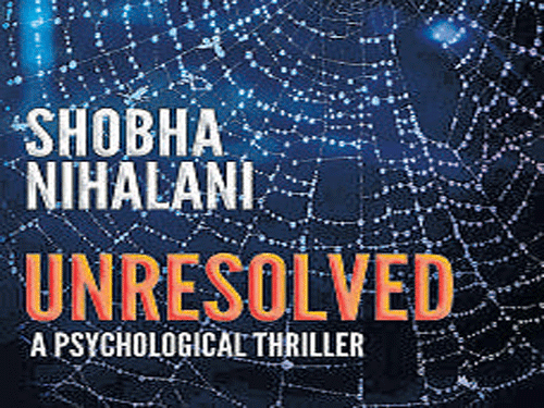 Unresolved,  Shobha Nihalani , Hachette 2015, pp 286, Rs  350