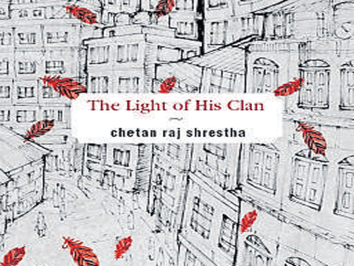 THE LIGHT OF HIS CLAN, Chetan Raj Shrestha, Speaking Tiger2015, pp 266, Rs 399
