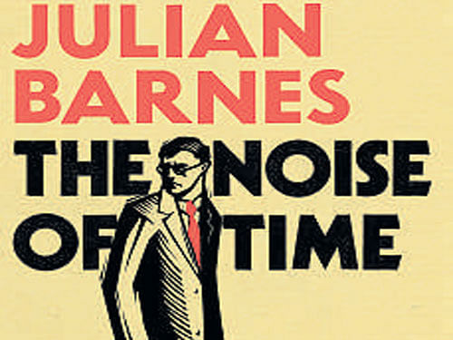 The Noise of Time , Julian Barnes,  Random House 2016, pp 192, Rs 699