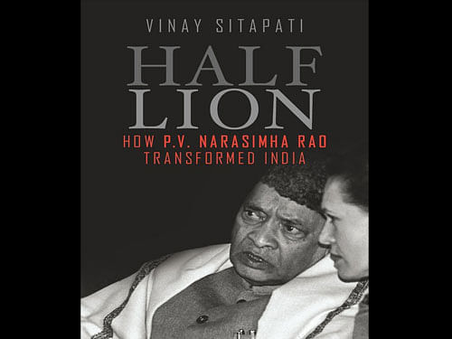 A new book 'Half Lion: How P V Narasimha Rao Transformed India' by journalist-turned academician Vinay Sitapati indicates so.