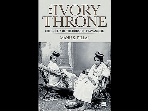 The Ivory Throne,  Manu S Pillai, Harper Collins, 2016, pp 694, Rs. 699