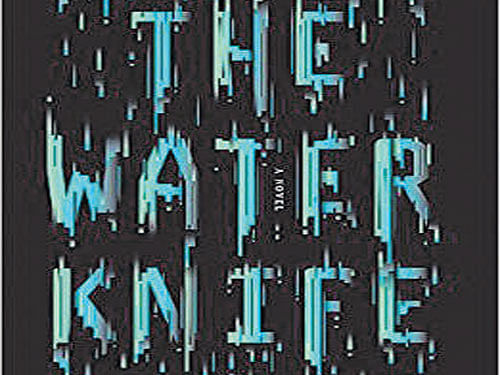 The Water Knife, Paolo Bacigalupi, Orbit  2016, pp 386, Rs 408