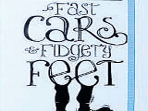 Fast cars and fidgety feet, Rishad Saam Mehta, Tranquebar 2016, pp 183, Rs 212