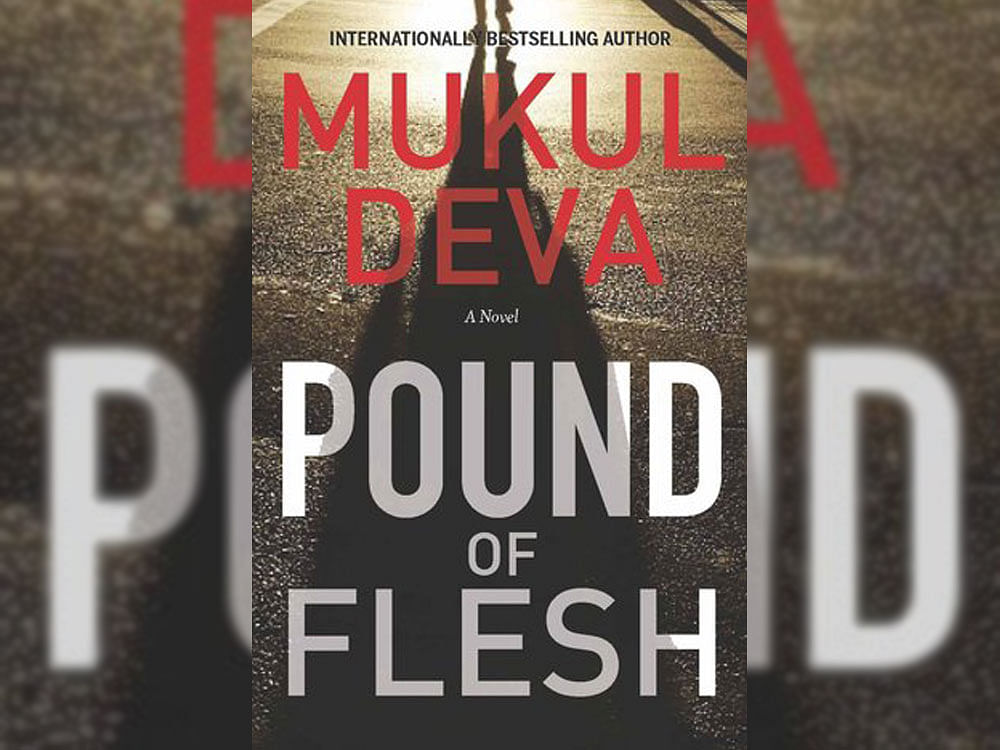 Pound of Flesh, Mukul Deva, Westland, 2016, pp 502, Rs. 228