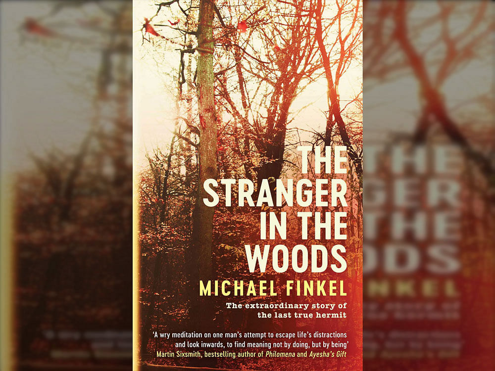 The Stranger in the Woods, Michael Finkel Knopf, 2017, pp 203, Rs. 340