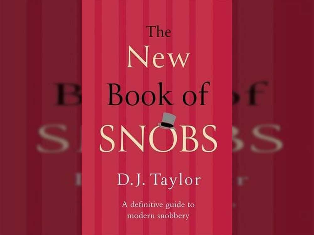 The New Book of Snobs, D J Taylor, Constable, 2017, pp 275, Rs. 993