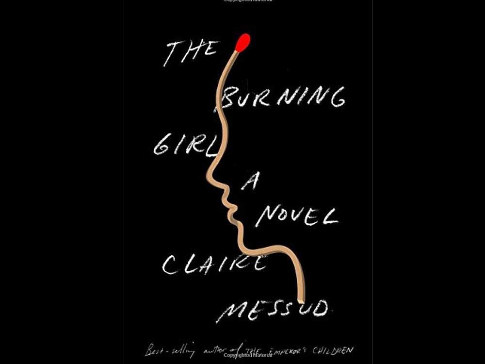 Claire Messud's fifth novel is called The Burning Girl.