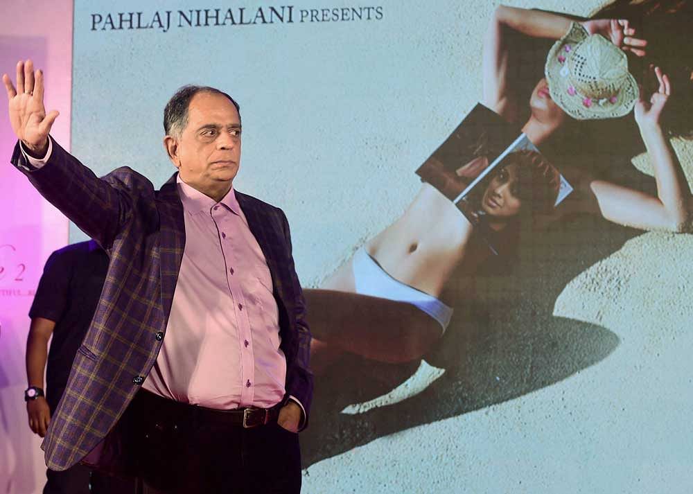 Nihalani, in his petition, said the suggestion of the Central Board for Film Certification (CBFC) was unjustified and uncalled for as he firmly believed that the film was not vulgar in any manner. (PTI File Photo)