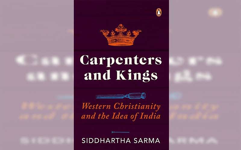 Carpenters and Kings: Western Christianity and the Idea of India