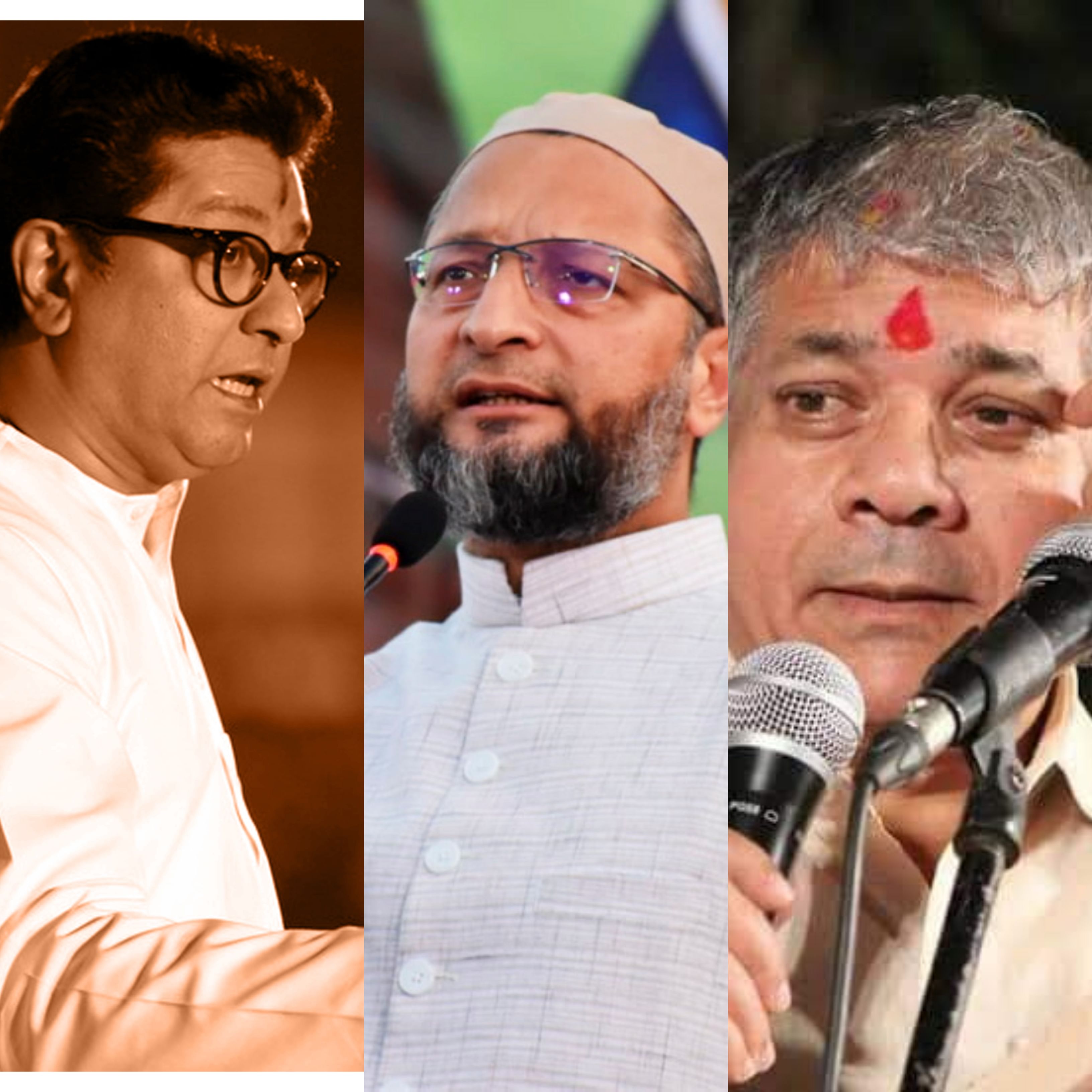Raj Thackeray, Asadudding Owaisi, and Prakash Ambedkar.