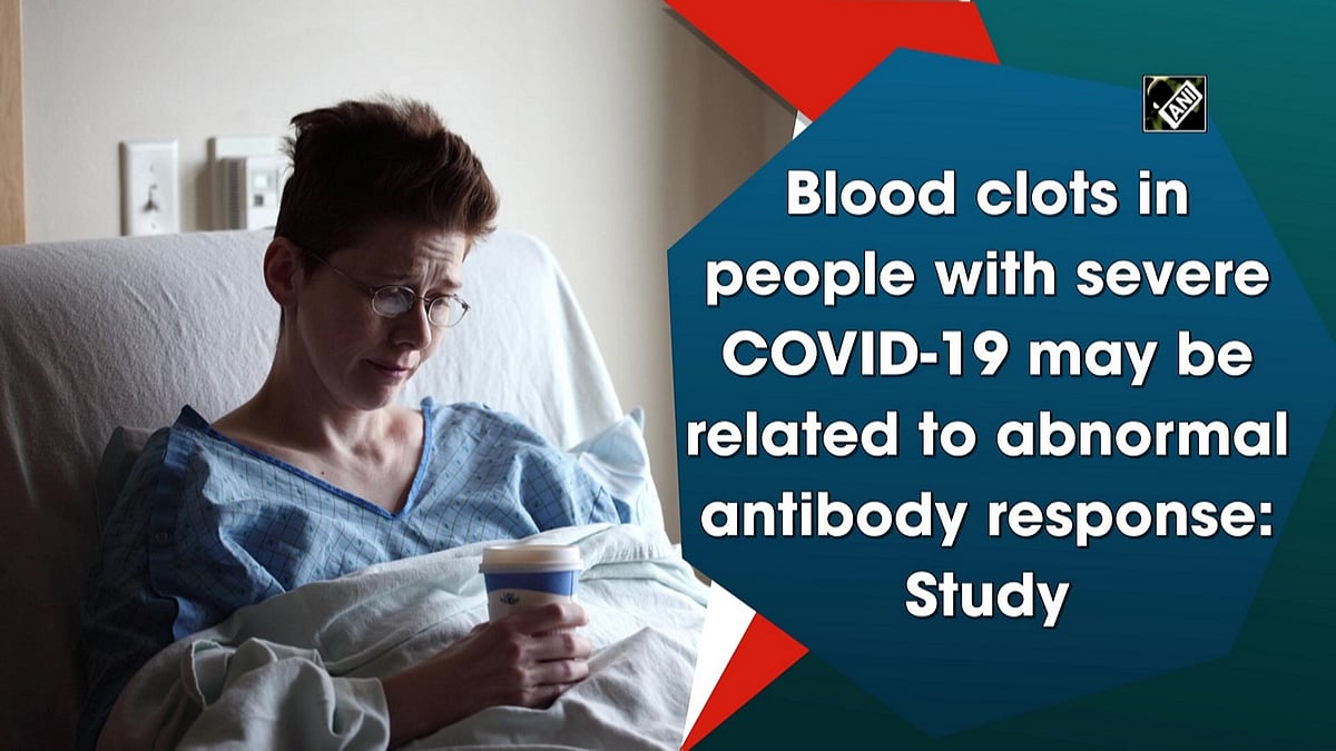 Blood clots in people with severe Covid19 may be related to abnormal antibody response Study