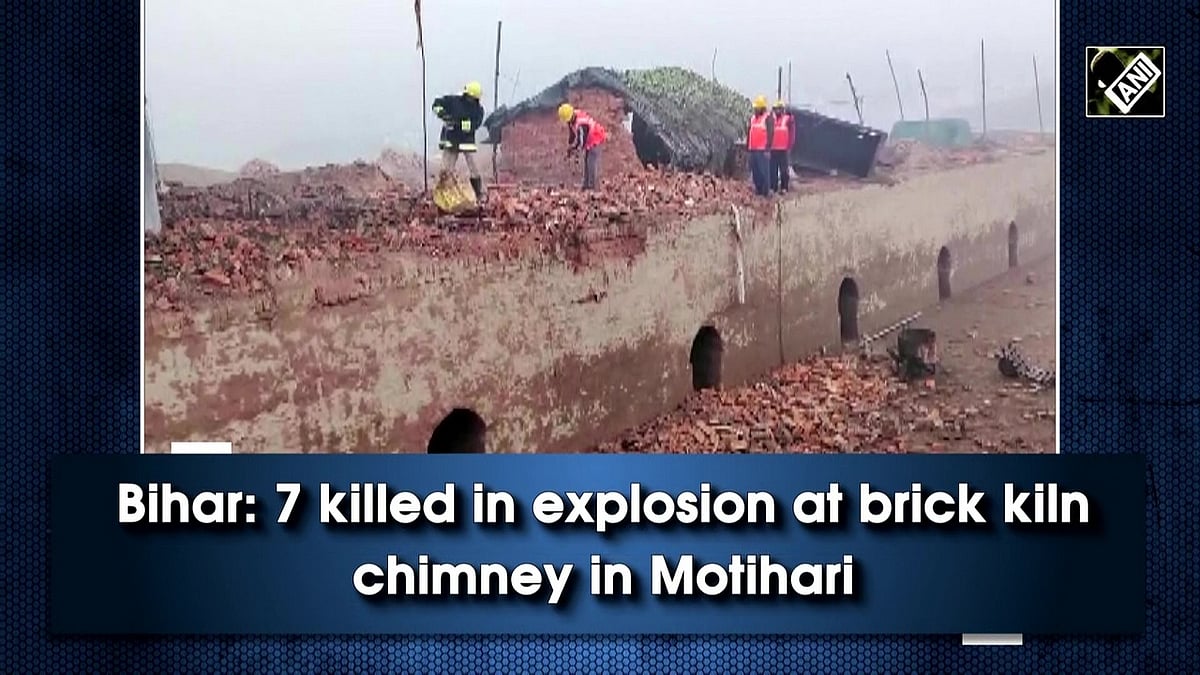 Bihar 7 killed in explosion at brick kiln chimney in Motihari