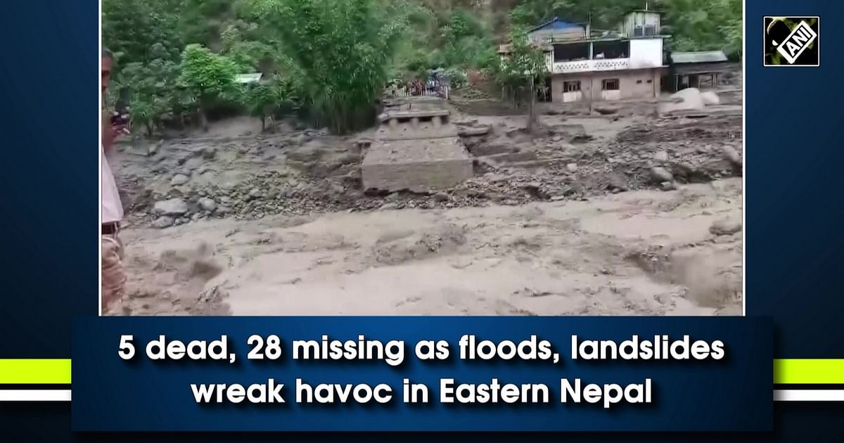 5 Dead 28 Missing As Floods Landslides Wreak Havoc In Eastern Nepal