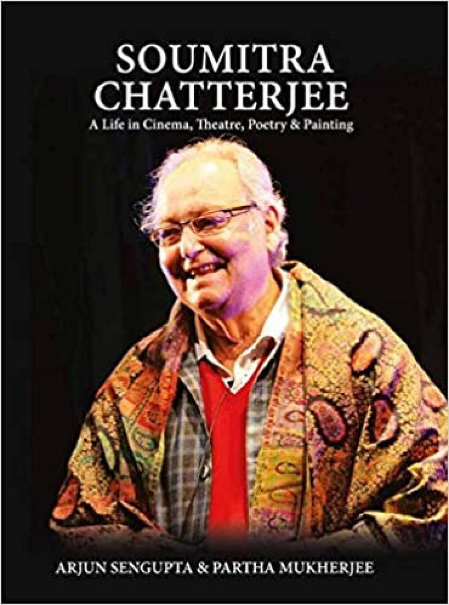 Soumitra Chatterjee: A Life In Cinema, Theatre, Poetry &amp; Painting