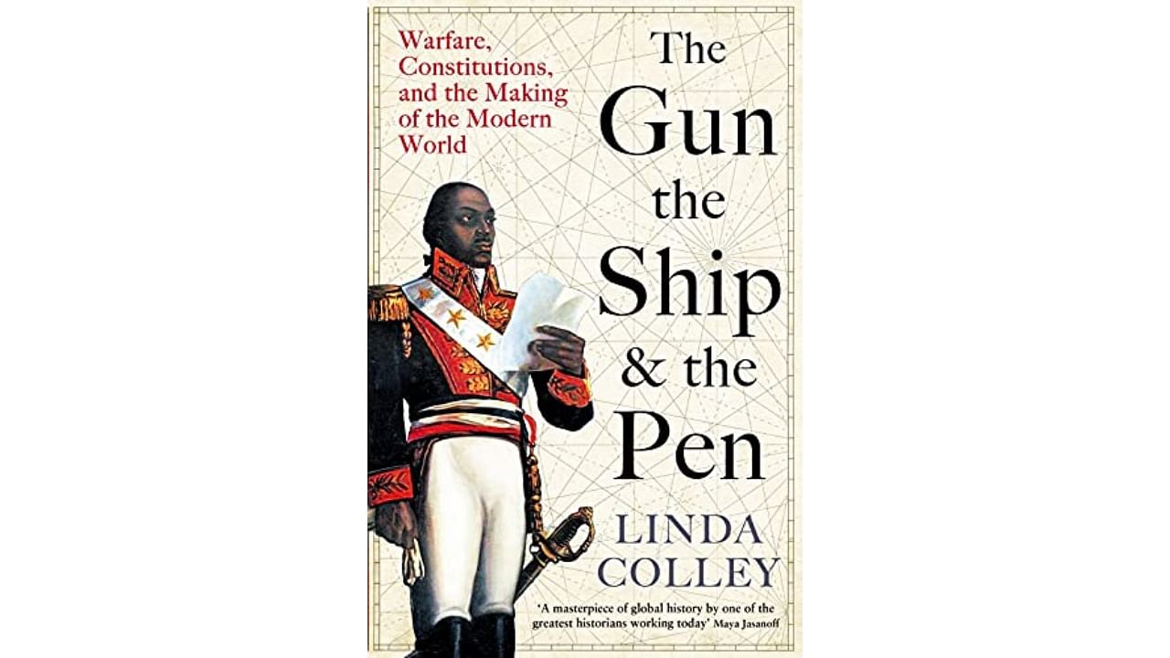 The Gun, the Ship, and the Pen: Warfare, Constitutions and the Making of the Modern World by Linda Colley.