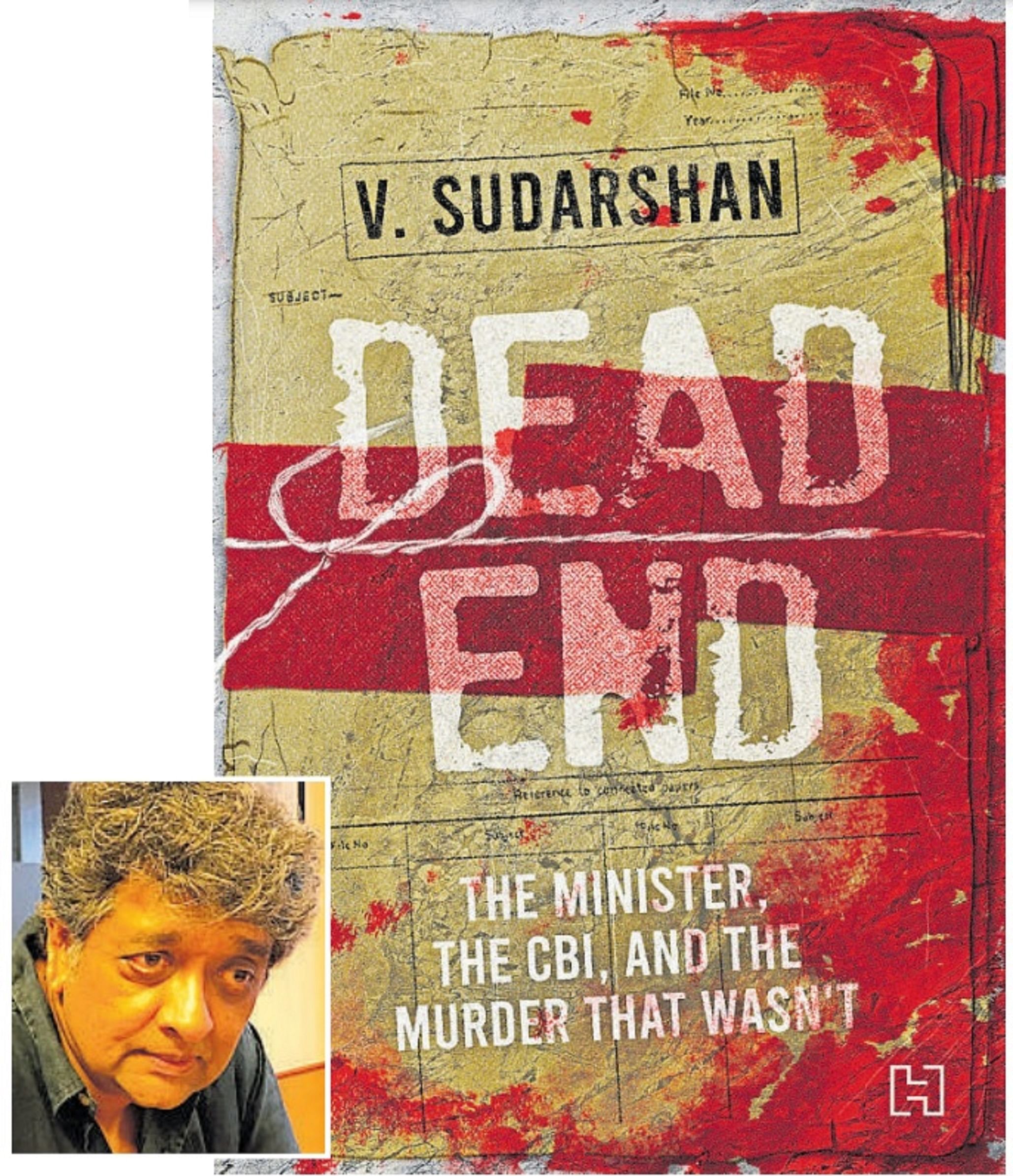 V Sudarshan (inset) wrote ‘Dead End: The Minister, the CBI and the Murder that Wasn’t’ in 2020.