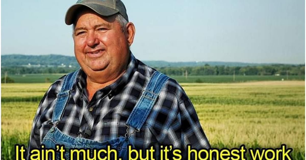 'It ain't much, but it's honest work' meme Ohio farmer dies