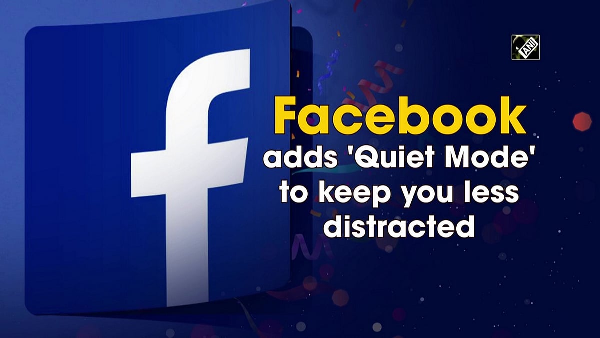 Facebook adds 'Quiet Mode' to keep you less distracted